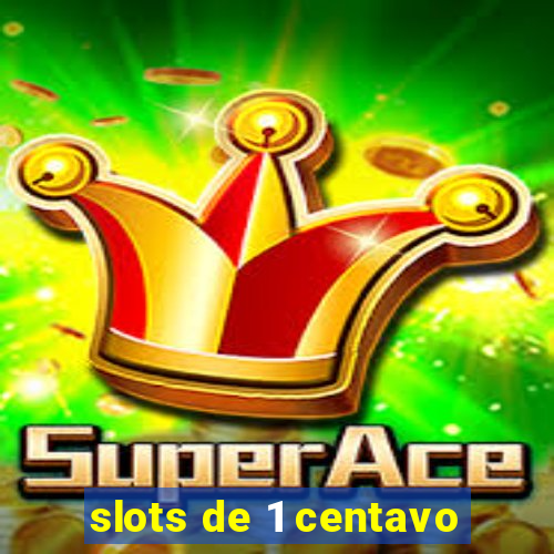 slots de 1 centavo